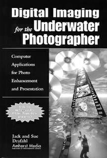 Digital Imaging for the Underwater Photographer